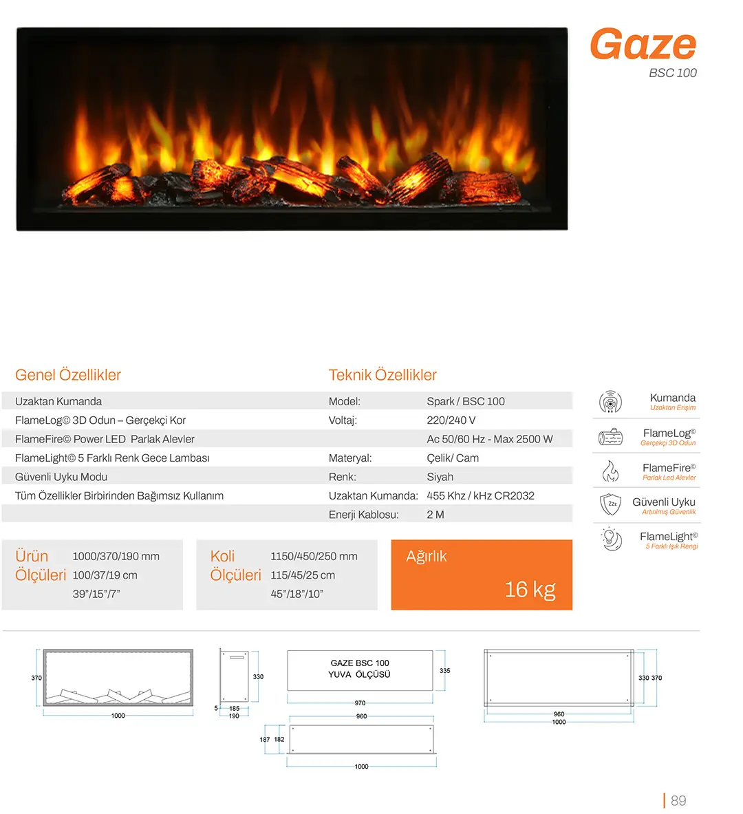 GAZE; sade ve ekonomik şömine keyfini tercih edenler için mükemmel bir çözümdür. Yüksek kalite malzemelerle üretilen bu yeni nesil şömine, cam yüzeyinin arkasında gerçekçi odunlar ve etkileyici alevler sunar. Yalın tasarımı ile odaklanmanızı ve ilham bulmanızı sağlar. GAZE, şömine keyfini kusursuz bir şekilde yaşamak isteyenlerin vazgeçilmez tercihidir.